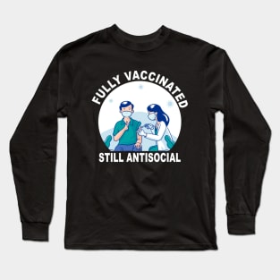 Funny Fully Vaccinated Still Antisocial Vaccine Immunization Long Sleeve T-Shirt